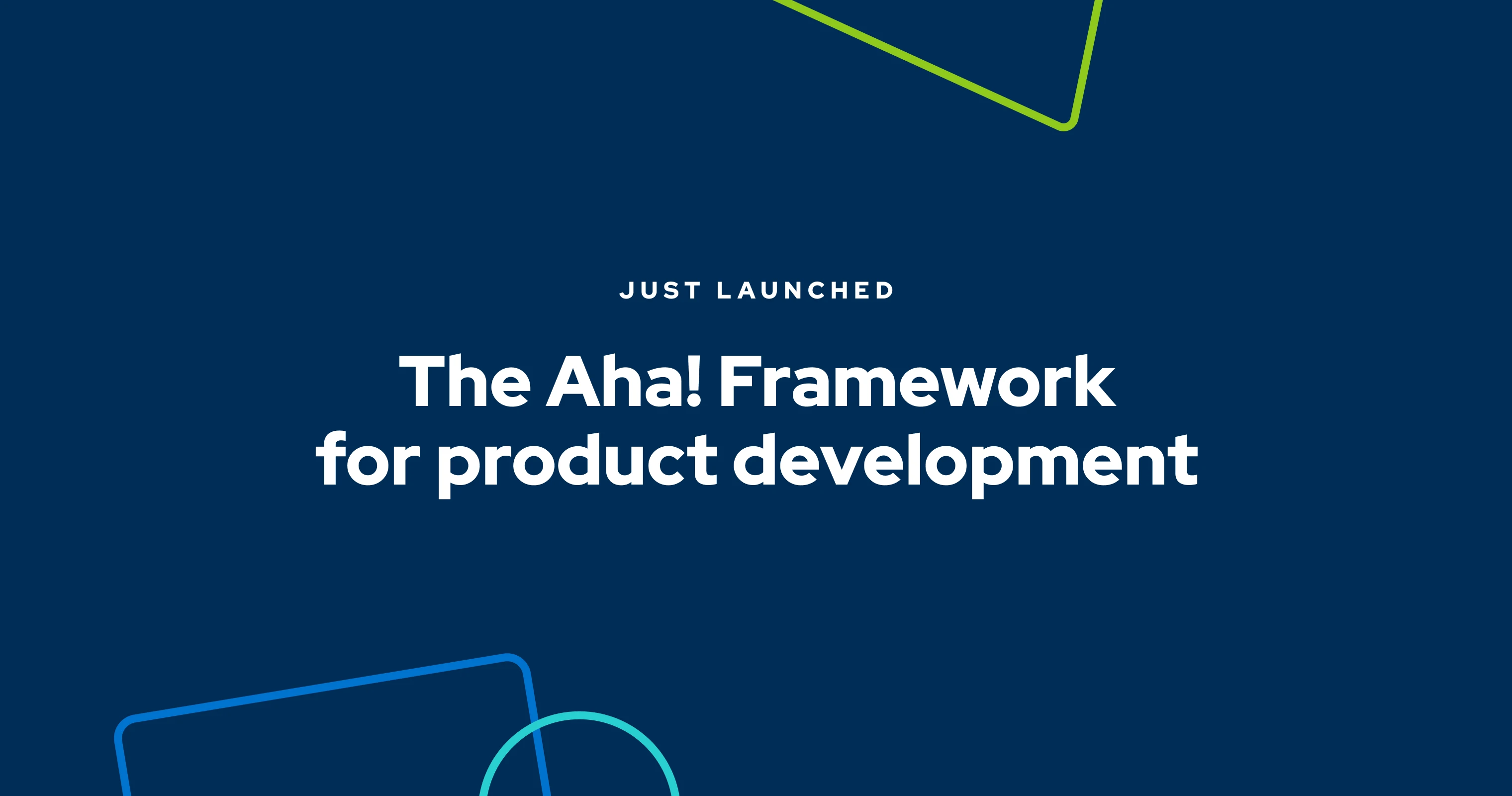 Introducing The Aha! Framework for product development